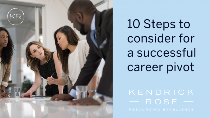 10 steps to consider for a successful career pivot | Kendrick Rose